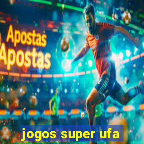 jogos super ufa